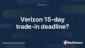Verizon 15-day trade-in deadline? [telecom]  |  According to Verizon, trade-in must be sent in less than 15 days after...