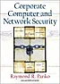 Book Review: "Corporate Computer and Network Security", R. Panko |  BKCPCNSC.RVW   20050614"Corporate Computer and Network Security", Raymond R....
