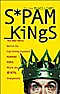 Book Review: "Spam Kings", Brian McWilliams |  BKSPMKNG.RVW   20050610"Spam Kings", Brian McWilliams, 2005, 0-596-00732-9,...